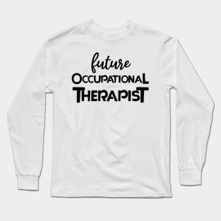 Future occupational therapist Long Sleeve T-Shirt